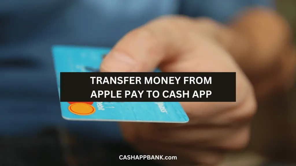 How to Transfer Money from Apple Pay to Cash App