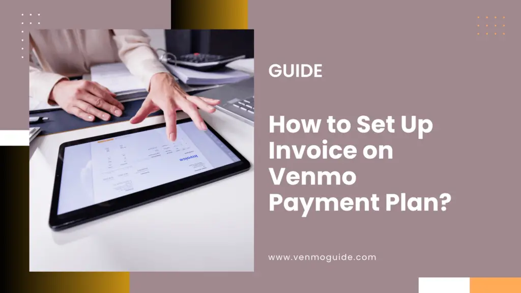 How to Set Up Invoice on Venmo Payment Plan