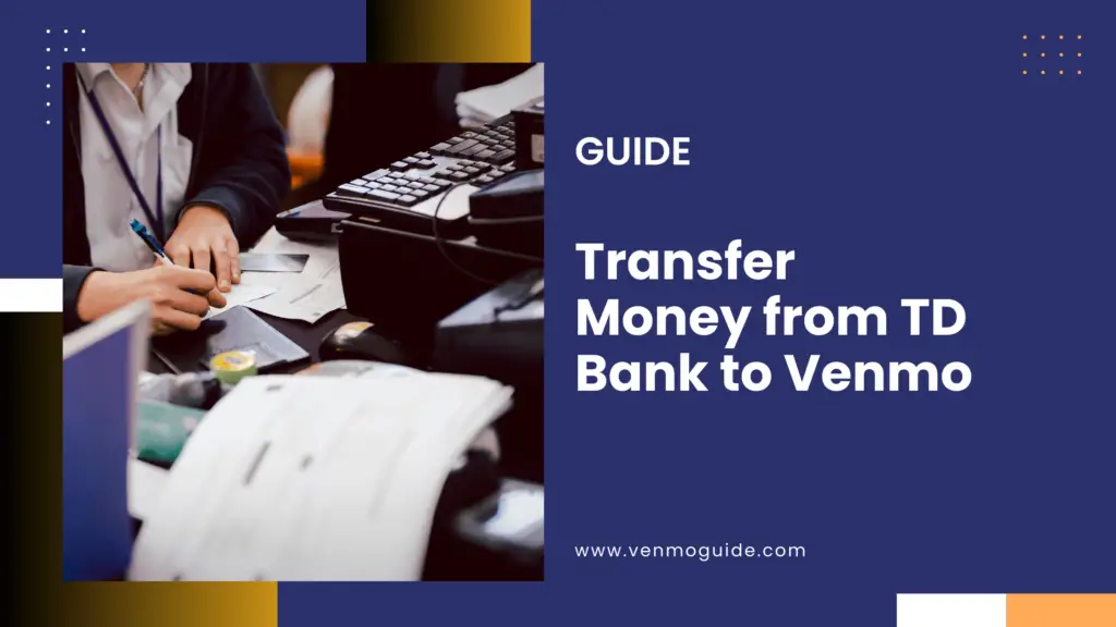 How to Transfer Money from TD Bank to Venmo